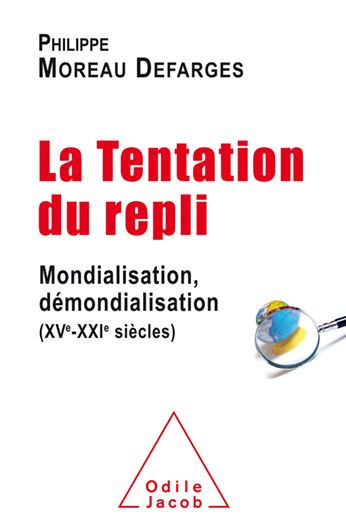 La Tentation du repli: Mondialisation, démondialisation (XVe-XXIe siècles)