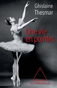 Title: Une vie en pointes, Author: Ghislaine Thesmar