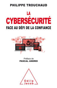 Title: La Cybersécurité face au défi de la confiance, Author: Philippe Trouchaud