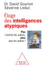 Éloge des intelligences atypiques: Pas comme les autres, plus que les autres !