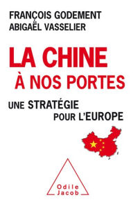Title: La Chine à nos portes: Une stratégie pour l'Europe, Author: François Godement