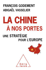 Title: La Chine à nos portes: Une stratégie pour l'Europe, Author: François Godement