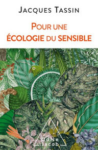 Title: Pour une écologie du sensible, Author: Jacques Tassin