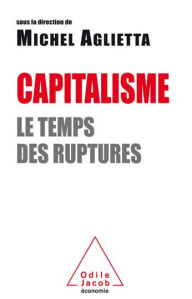 Title: Capitalisme: Le temps des ruptures, Author: Michel Aglietta