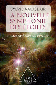 Title: La Nouvelle Symphonie des étoiles: L'humanité face au Cosmos, Author: Sylvie Vauclair