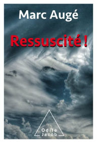 Title: Ressuscité !, Author: Marc Augé