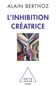 Title: L' Inhibition créatrice, Author: Alain Berthoz