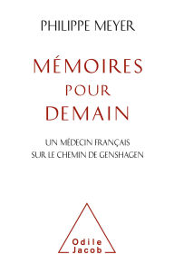 Title: Mémoires pour demain: Un médecin français sur le chemin de Genshagen, Author: Philippe Meyer