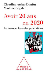 Title: Avoir 20 ans en 2020: Le nouveau fossé des générations, Author: Claudine Attias-Donfut