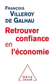 Title: Retrouver confiance en l'économie, Author: François Villeroy de Galhau