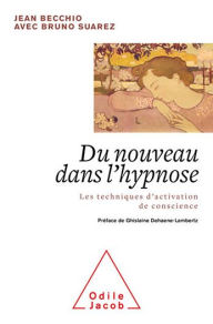 Title: Du nouveau dans l'hypnose: Les techniques d'activation de conscience, Author: Jean Becchio