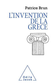 Title: L' Invention de la Grèce, Author: Patrice Brun