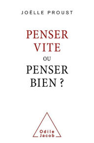 Title: Penser vite ou penser bien ?, Author: Joëlle Proust
