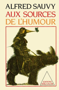 Title: Aux sources de l'humour, Author: Alfred Sauvy