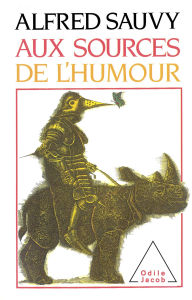 Title: Aux sources de l'humour, Author: Alfred Sauvy