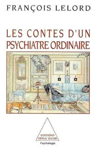 Title: Les Contes d'un psychiatre ordinaire, Author: François Lelord
