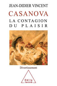 Title: Casanova: La contagion du plaisir, Author: Jean-Didier Vincent