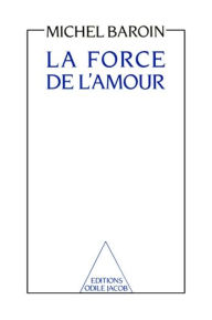 Title: La Force de l'amour, Author: Michel Baroin
