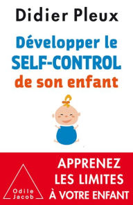 Title: Développer le self-control de son enfant, Author: Didier Pleux