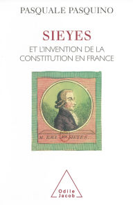 Title: Sieyès et l'invention de la Constitution en France, Author: Pasquale Pasquino
