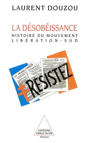 La Désobéissance: Histoire du mouvement Libération-Sud