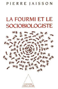 Title: La Fourmi et le Sociobiologiste, Author: Pierre Jaisson