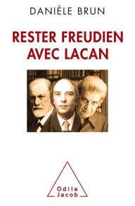 Title: Rester freudien avec Lacan, Author: Danièle Brun