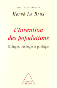 Title: L' Invention des populations: Biologie, idéologie et politique, Author: Hervé Le Bras