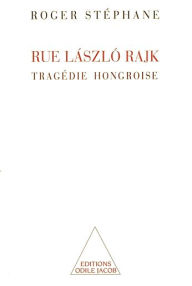 Title: Rue László Rajk: Tragédie hongroise, Author: Roger Stéphane