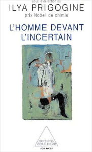 Title: L' Homme devant l'incertain, Author: Ilya Prigogine