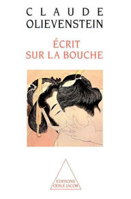 Title: Écrit sur la bouche, Author: Claude Olievenstein