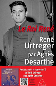 Title: Le Roi René: René Urtreger par Agnès Desarthe, Author: Agnès Desarthe