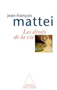 Title: Les Droits de la vie, Author: Jean-François Mattei