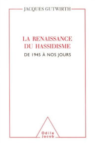 Title: La Renaissance du hassidisme: De 1945 à nos jours, Author: Jacques Gutwirth