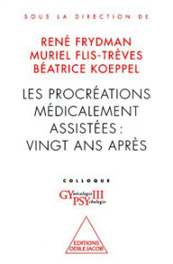 Title: Les Procréations médicalement assistées : vingt ans après: Colloque Gypsy III, Author: René Frydman