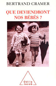Title: Que deviendront nos bébés ?, Author: Bertrand Cramer