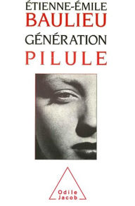 Title: Génération pilule, Author: Étienne-Émile Baulieu