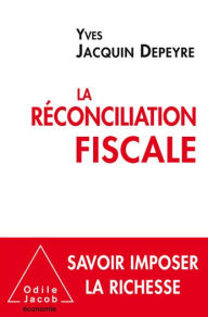 Title: La Réconciliation fiscale, Author: Yves Jacquin Depeyre