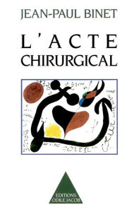 Title: L' Acte chirurgical, Author: Jean-Paul Binet
