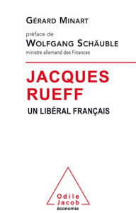 Title: Jacques Rueff: Un libéral français, Author: Gérard Minart