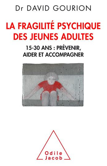 La Fragilité psychique des jeunes adultes: 15-30 ans : prévenir, aider et accompagner