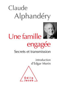 Title: Une famille engagée: Secrets et transmission, Author: Claude Alphandéry