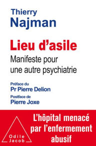 Title: Lieu d'asile: Manifeste pour une autre psychiatrie, Author: Thierry Najman