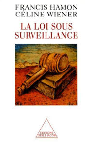 Title: La Loi sous surveillance, Author: Francis Hamon