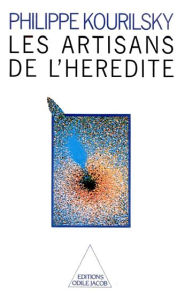 Title: Les Artisans de l'hérédité, Author: Philippe Kourilsky