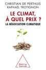 Le Climat, à quel prix ?: La négociation climatique