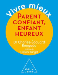 Title: Parent confiant, enfant heureux, Author: Charles-Édouard Rengade
