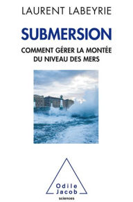 Title: Submersion: Comment gérer la montée du niveau des mers, Author: Laurent Labeyrie