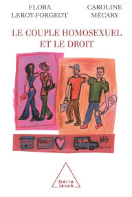 Title: Le Couple homosexuel et le droit, Author: Flora Leroy-Forgeot
