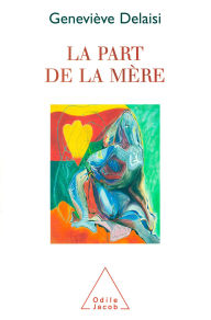 Title: La Part de la mère, Author: Geneviève Delaisi de Parseval